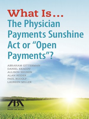 cover image of What Is . . . The Physician Payments Sunshine Act or "Open Payments"?
